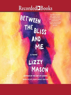 cover image of Between the Bliss and Me